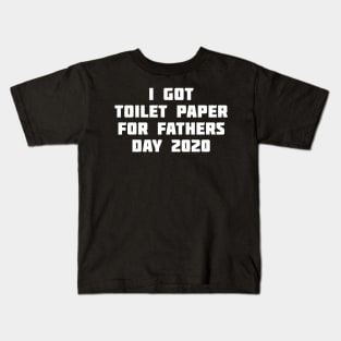 I go Toilet Paper for Father's Day 2020 Kids T-Shirt